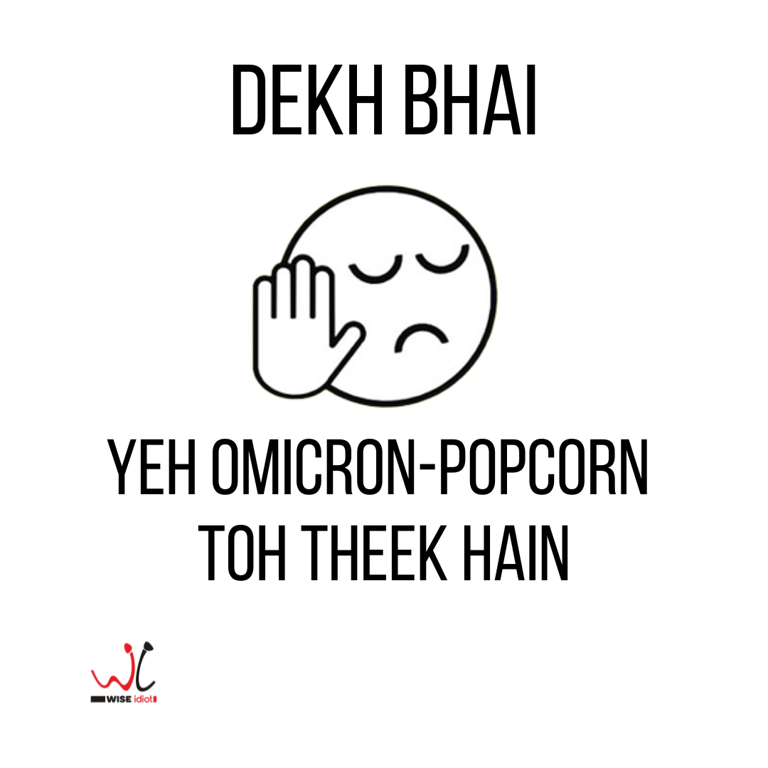 DEKH BHAI Yeh Omicron-Popcorn Toh Theek Hain! Mujhe to Bas Ultron Variant ki Chinta Hain