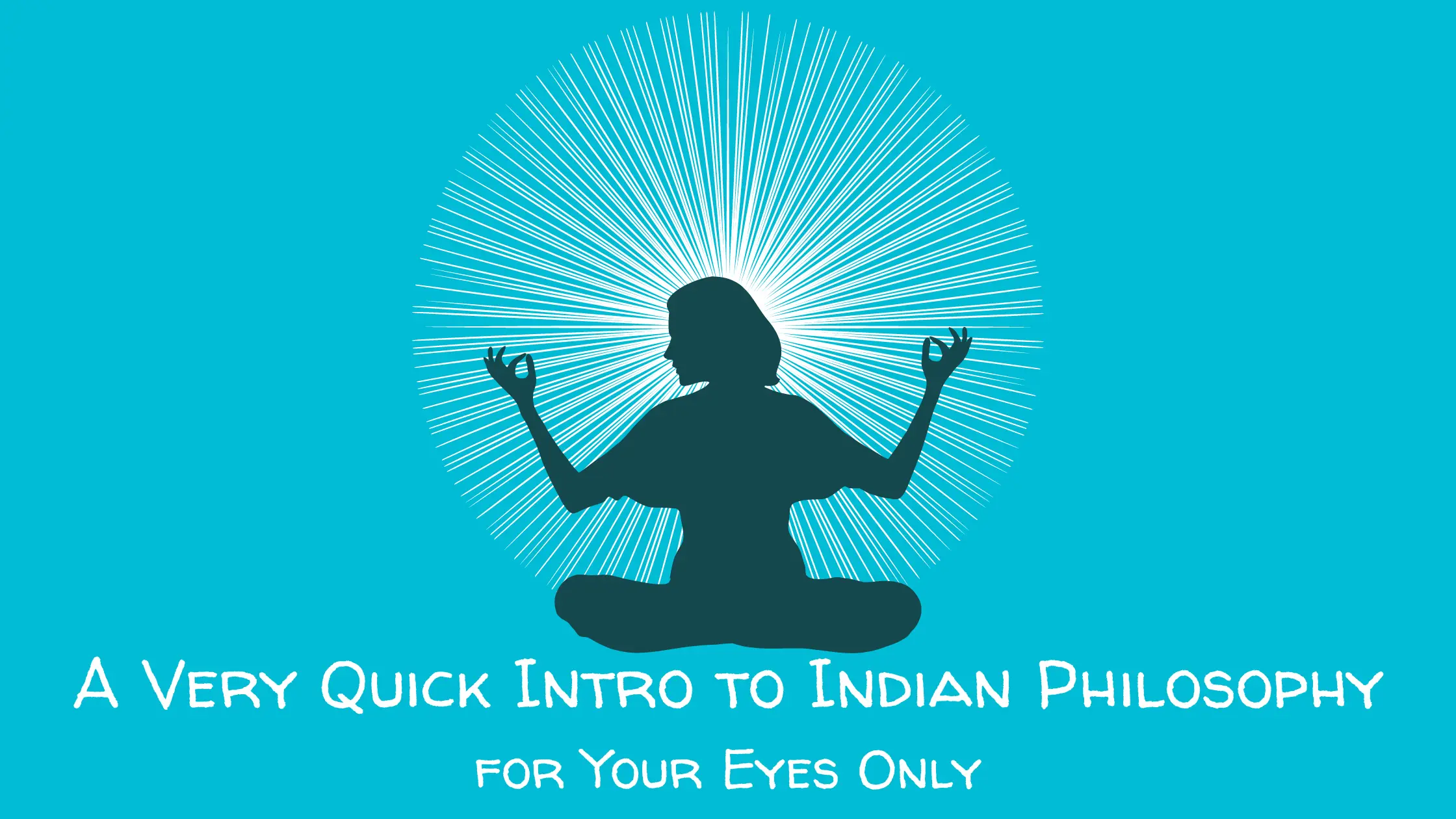 a-very-quick-intro-to-indian-philosophy-for-your-eyes-only