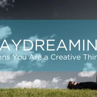 Is Daydreaming a Part of Your Everyday Life? You May Be a Creative Thinker